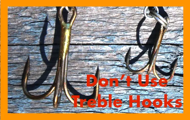 Don't Use Treble Hooks